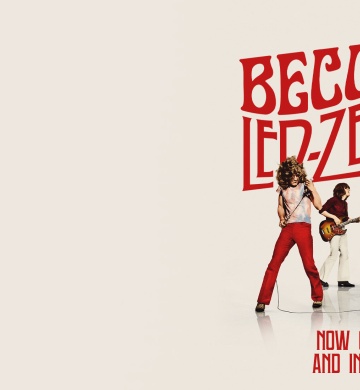 Becoming Led Zeppelin Now on Digital and in Theatres